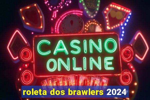 roleta dos brawlers 2024